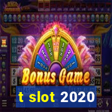 t slot 2020