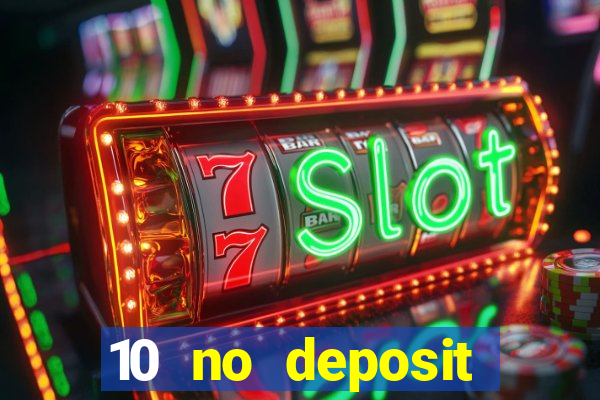 10 no deposit casino bonus