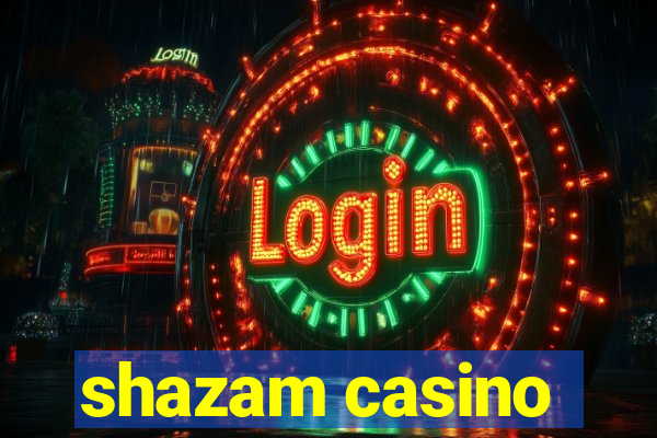 shazam casino