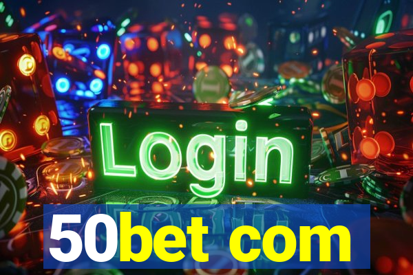 50bet com