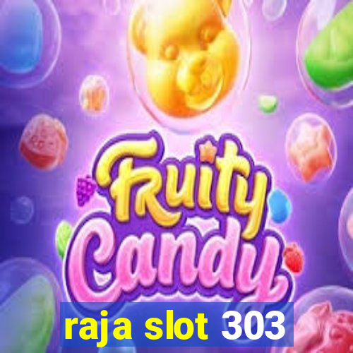 raja slot 303