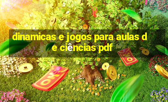 dinamicas e jogos para aulas de ciências pdf