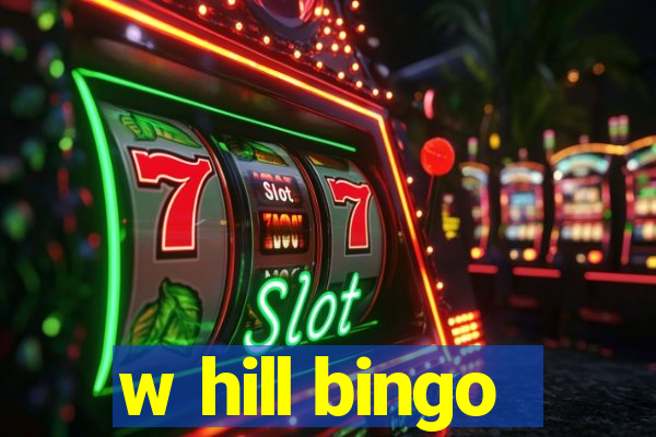 w hill bingo