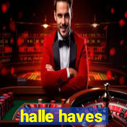 halle haves