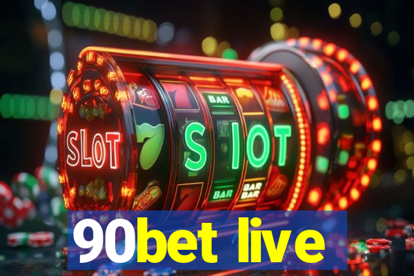 90bet live