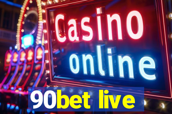 90bet live