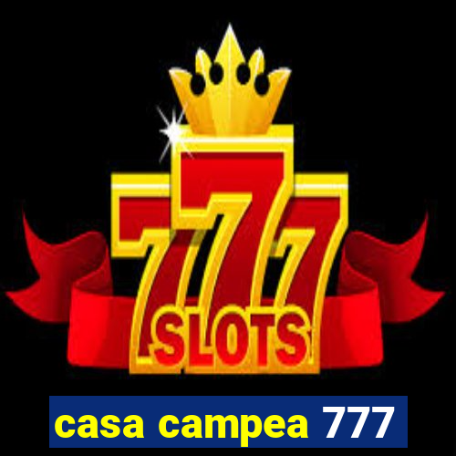 casa campea 777