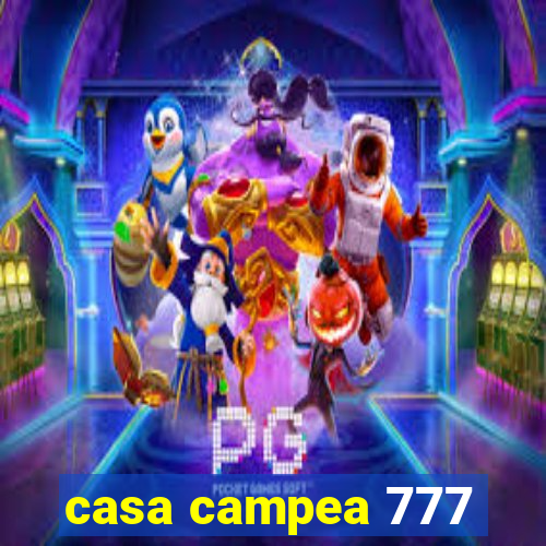 casa campea 777