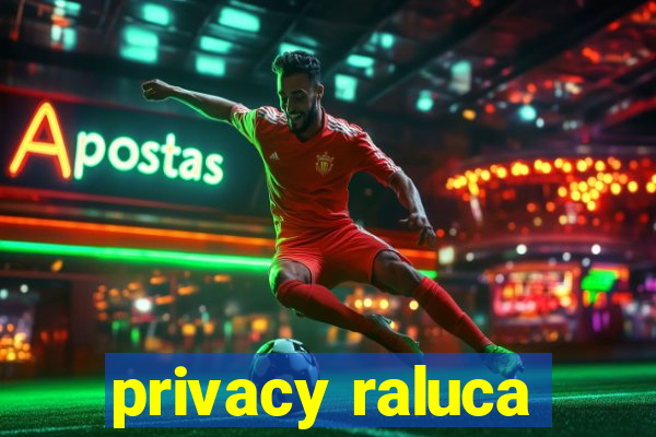 privacy raluca