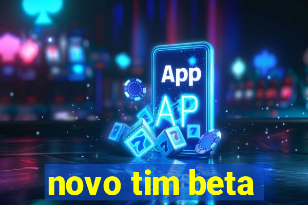 novo tim beta