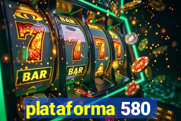 plataforma 580