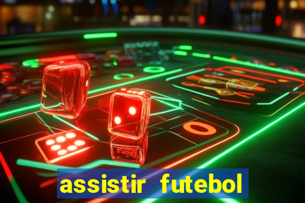 assistir futebol online ao vivo