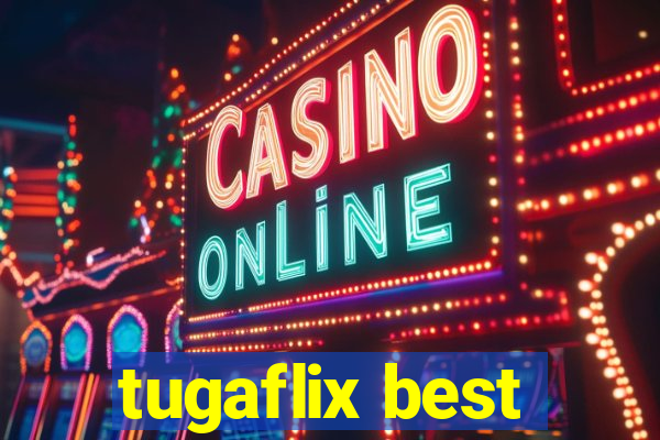 tugaflix best