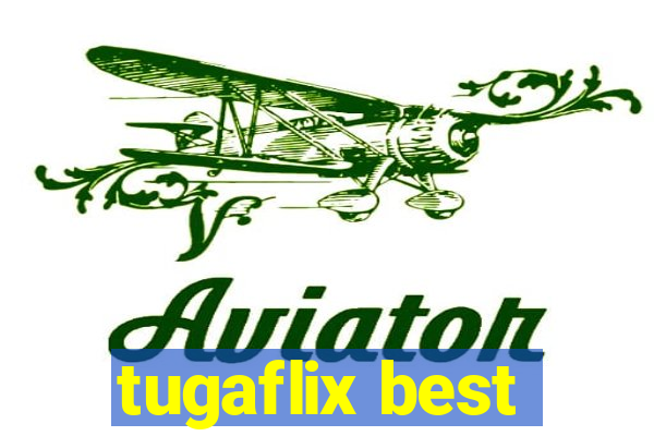 tugaflix best