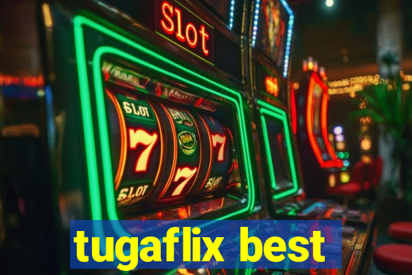 tugaflix best