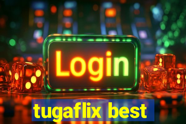 tugaflix best