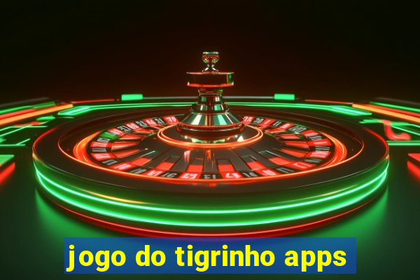 jogo do tigrinho apps