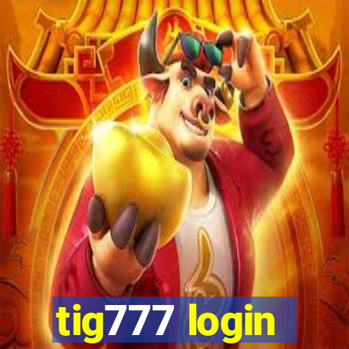 tig777 login