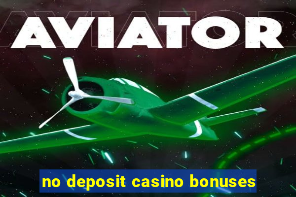 no deposit casino bonuses