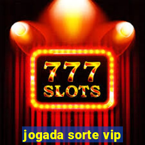 jogada sorte vip