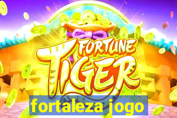 fortaleza jogo