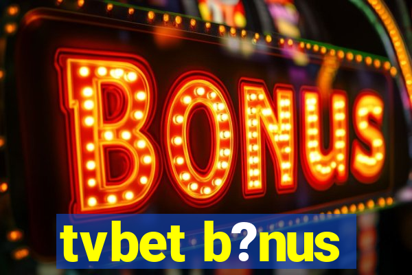 tvbet b?nus