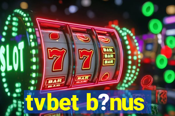 tvbet b?nus