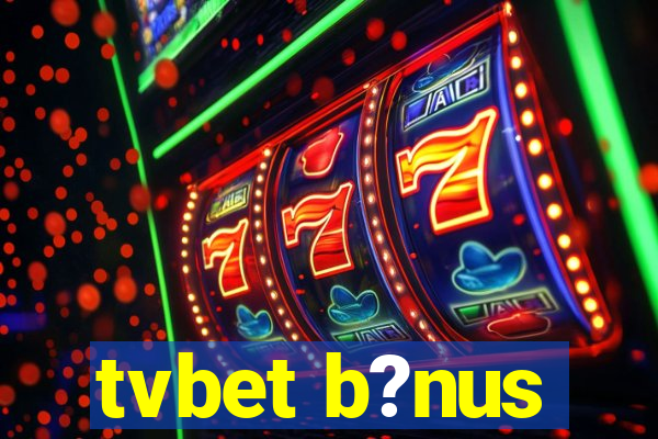 tvbet b?nus