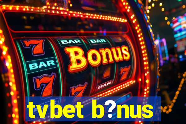 tvbet b?nus