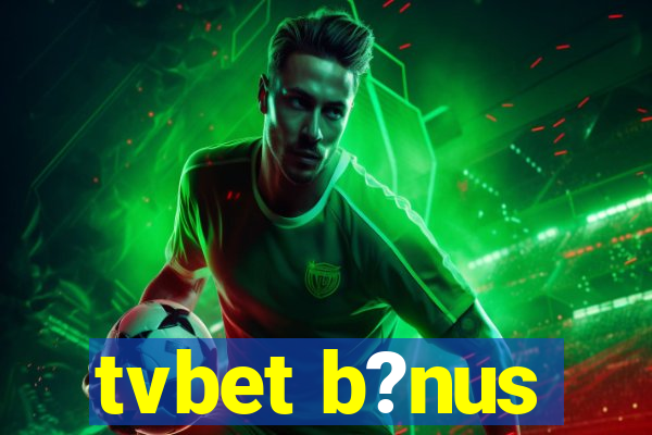 tvbet b?nus