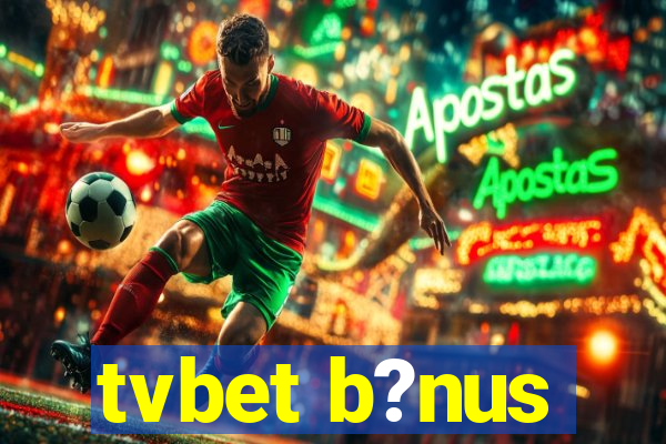 tvbet b?nus