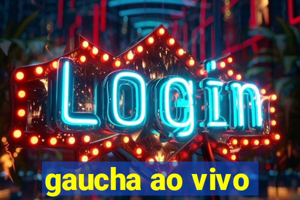 gaucha ao vivo