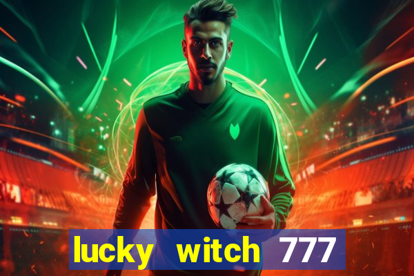 lucky witch 777 slot free play