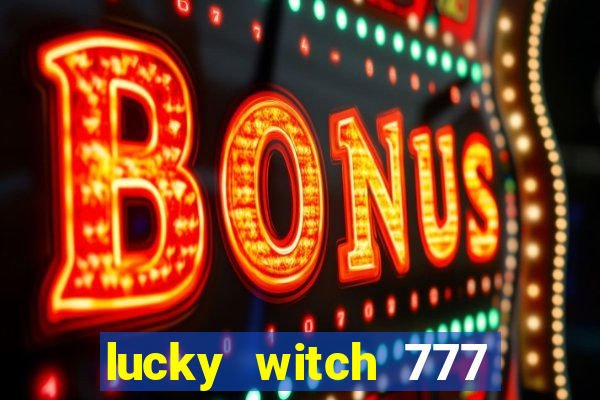 lucky witch 777 slot free play