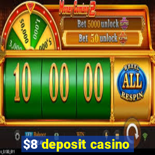 $8 deposit casino