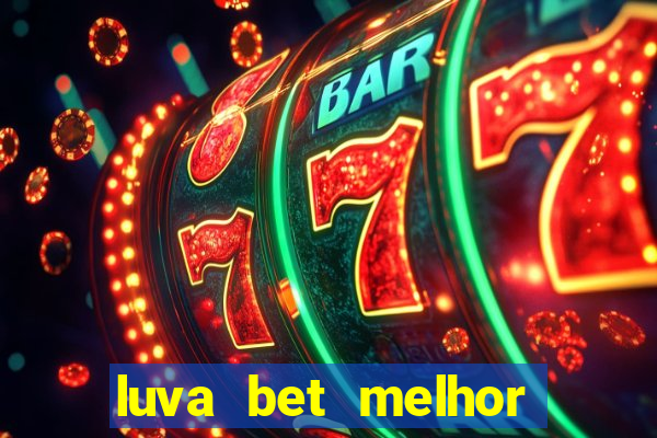 luva bet melhor horário para jogar