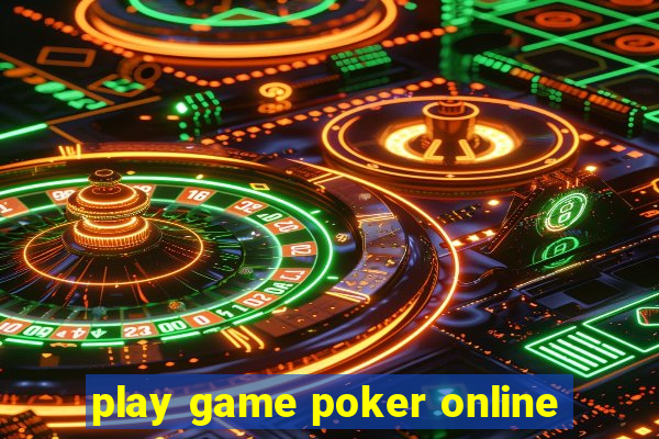 play game poker online