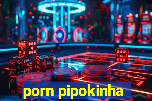 porn pipokinha