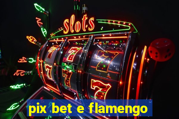 pix bet e flamengo