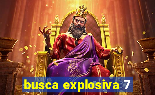 busca explosiva 7