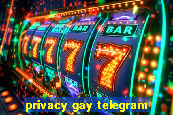 privacy gay telegram