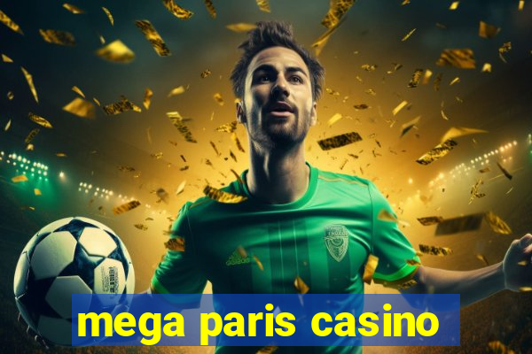 mega paris casino