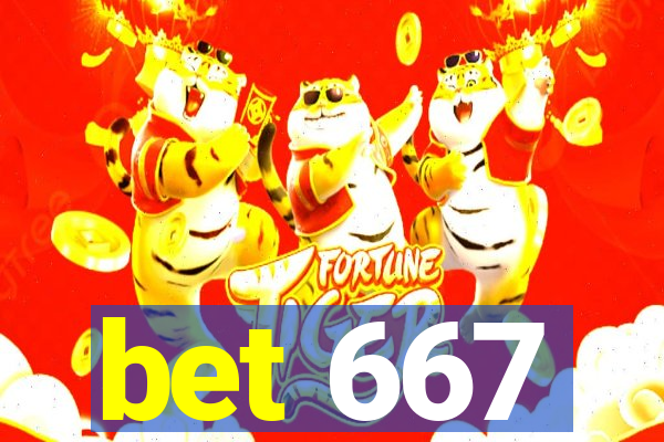 bet 667