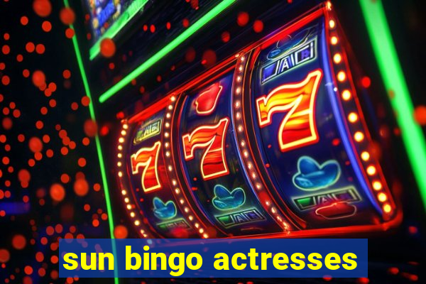 sun bingo actresses