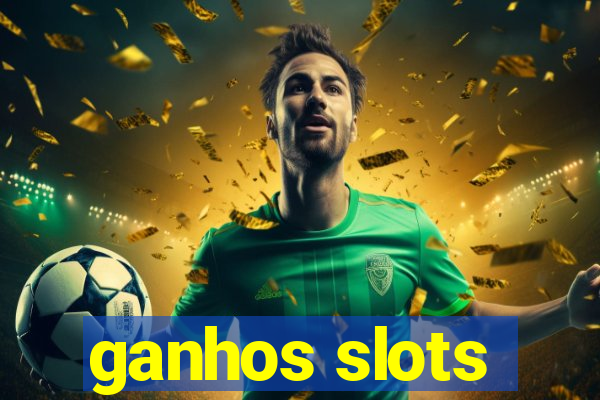 ganhos slots