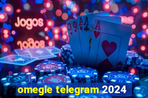 omegle telegram 2024