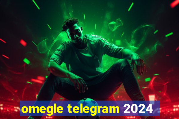 omegle telegram 2024