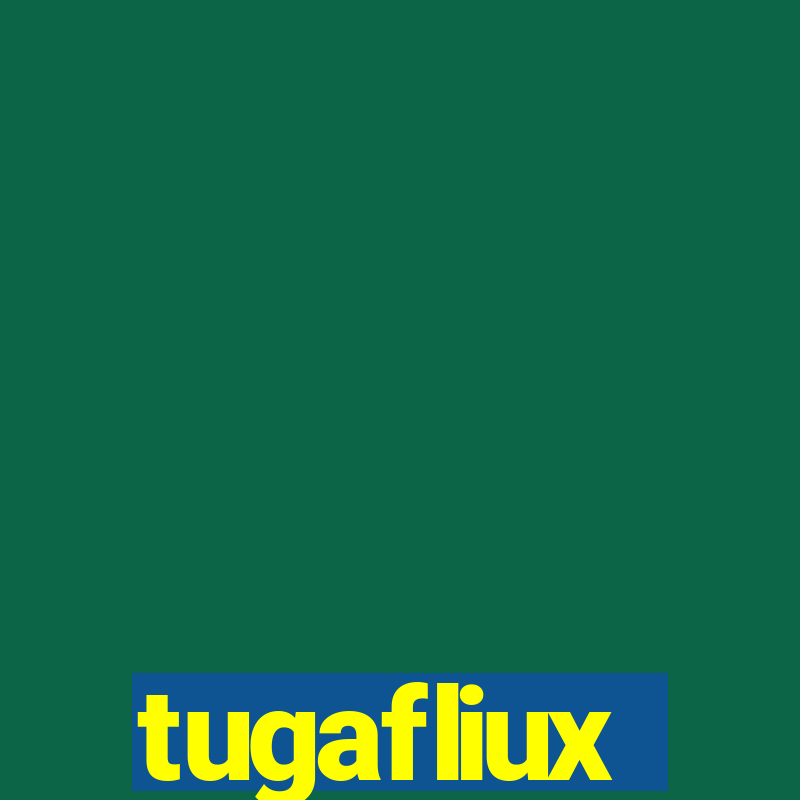 tugafliux