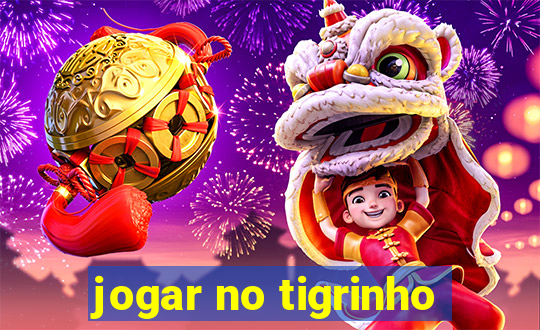 jogar no tigrinho