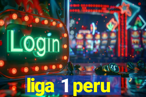 liga 1 peru